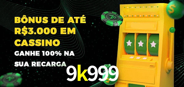 9k999 melhor bônus de depósito