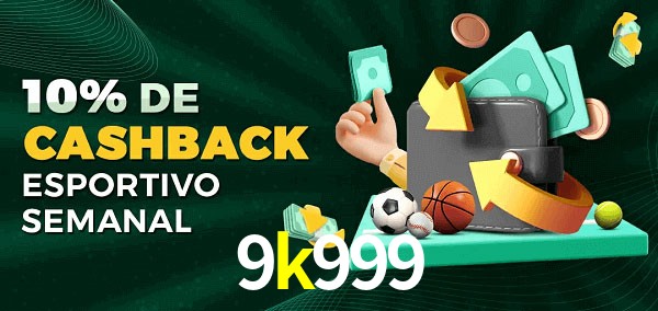 10% de bônus de cashback na 9k999